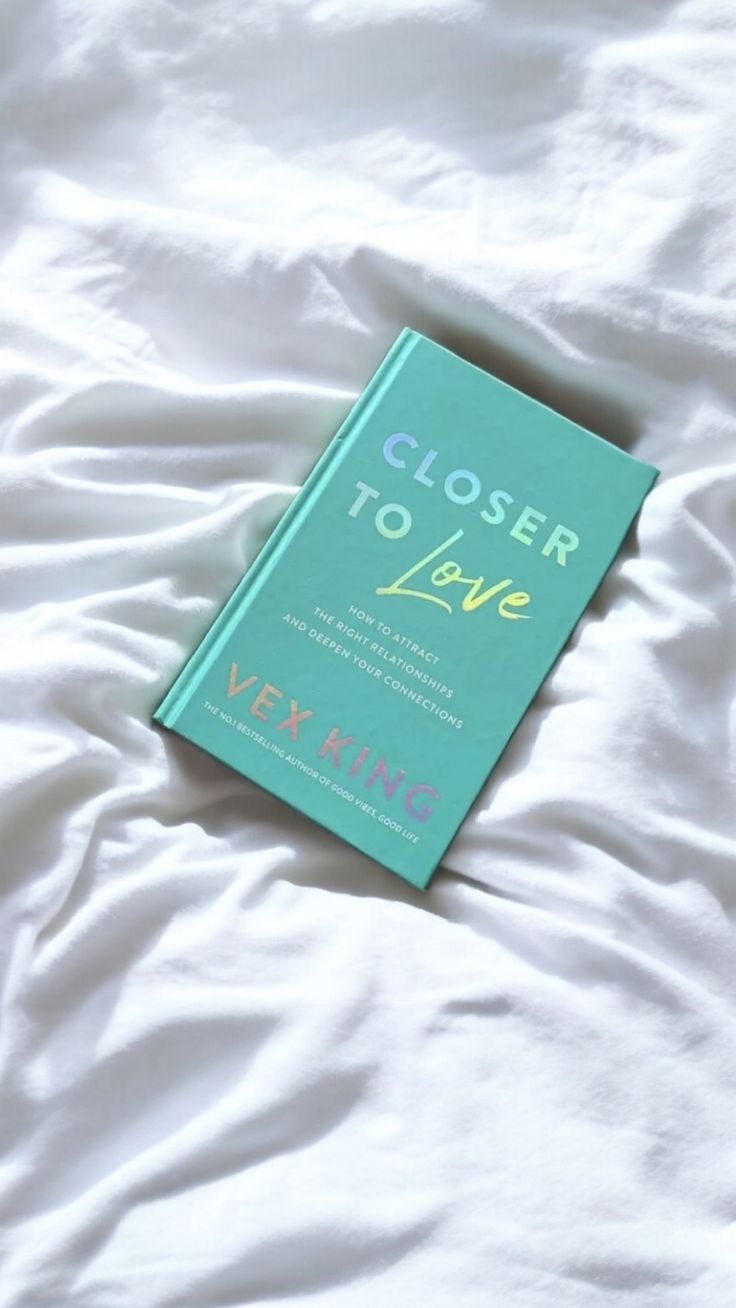 Closer to Love: How to Attract the Right Relationships and Deepen Your Connections by Vex King