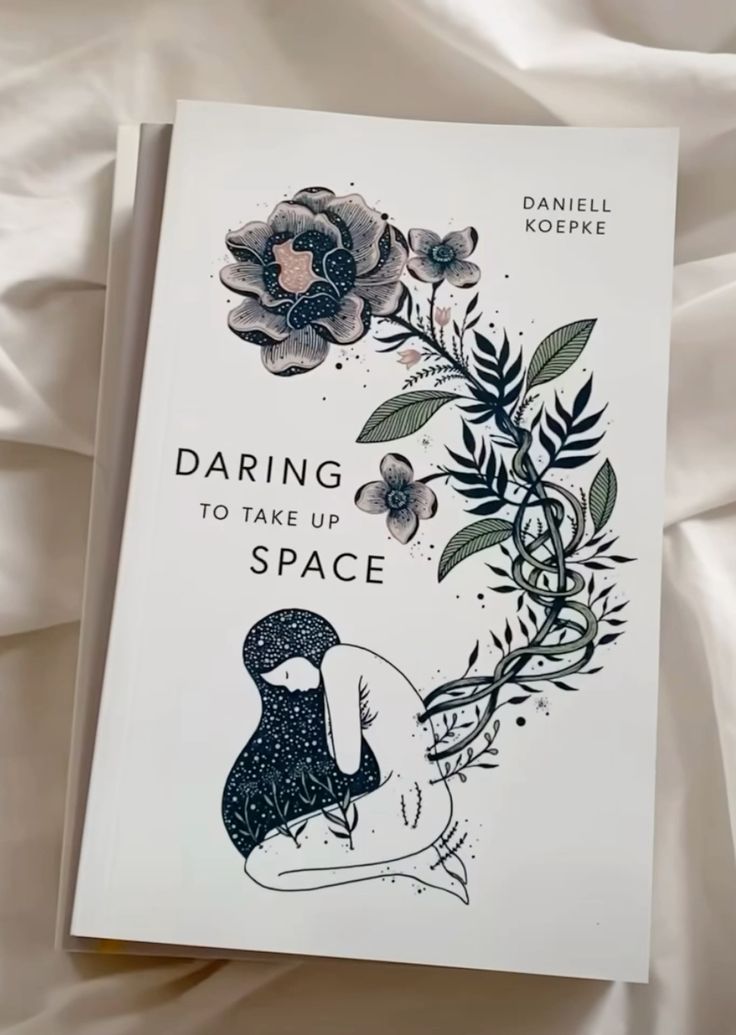 Daring To Take Up Space by Daniell Koepke