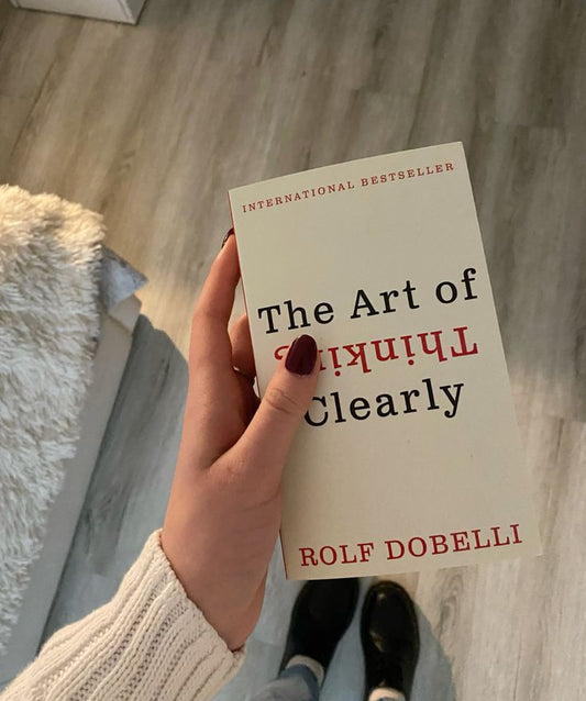 The Art Of Thinking Clearly By Rolf Dobelli