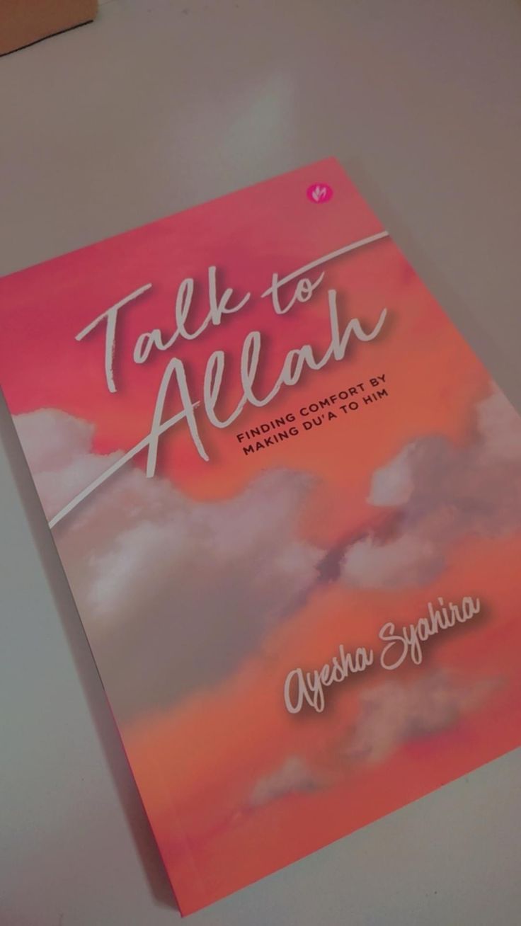 Talk To Allah: Finding Comfort By Making Du'a To Him by Ayesha Syahira