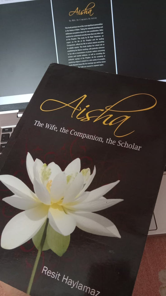 Aisha: The Wife, The Companion, The Scholar by Resit Haylamaz