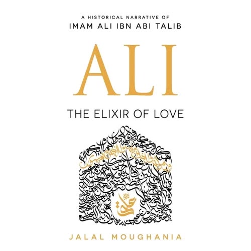 Ali: The Elixir of Love by Jalal Moughania