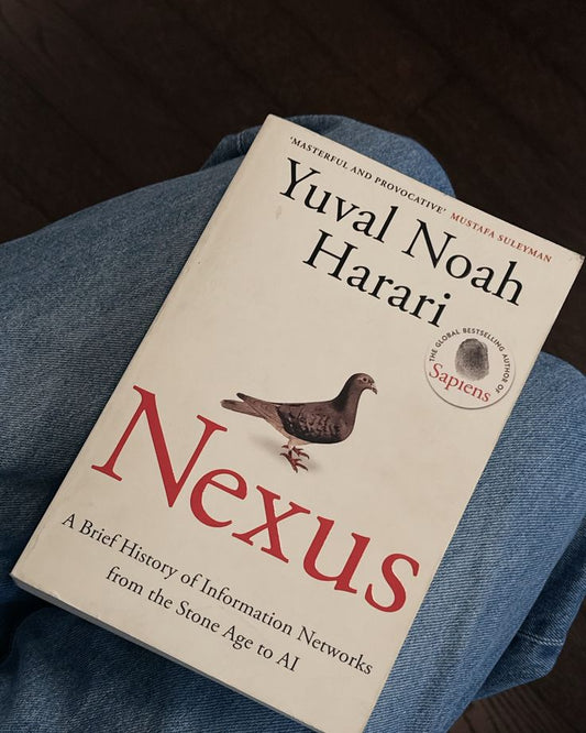 Nexus: A Brief History of Information Networks from the Stone Age to AI by Yuval Noah Harari