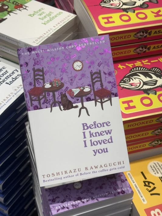 Before I Knew I Loved You by Toshikazu Kawaguchi