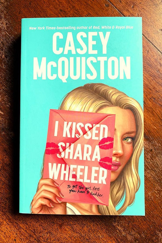 I Kissed Shara Wheeler by Casey McQuiston