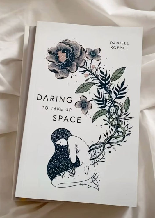 Daring To Take Up Space by Daniell Koepke