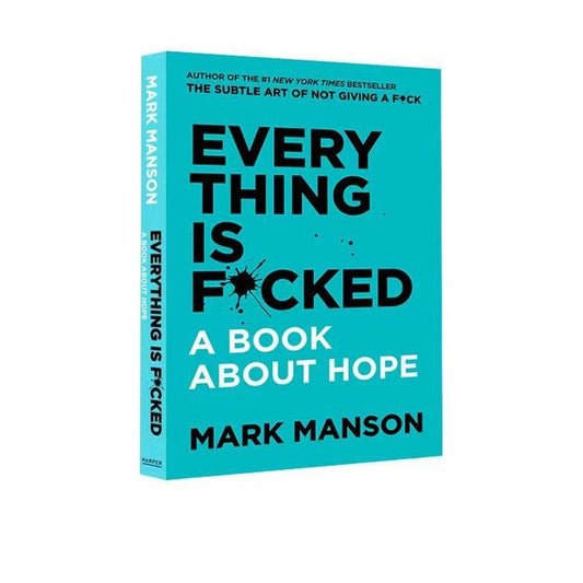 Everything Is F*cked A Book About Hope By Mark Manson