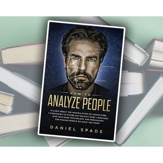 How To Analyze People by Daniel Spade