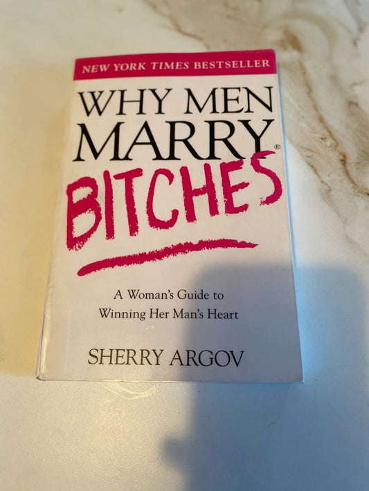 Why Men Marry Bitches Book by Sherry Argov