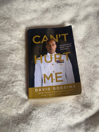 Can't Hurt Me: Master Your Mind and Defy the Odds By David Goggins