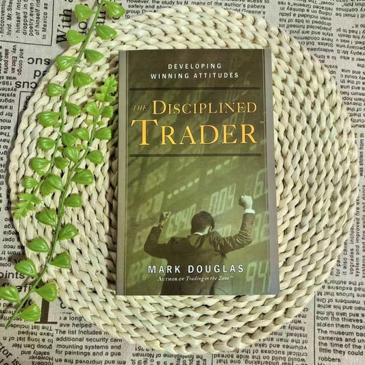 The Disciplined Trader by Mark Douglas