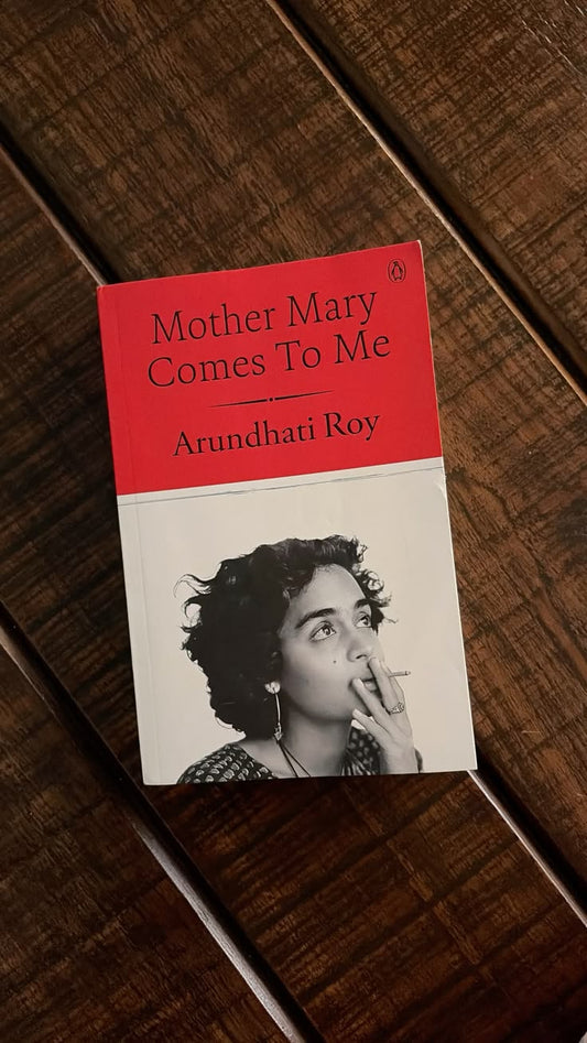 Mother Mary Comes to Me by Arundhati Roy