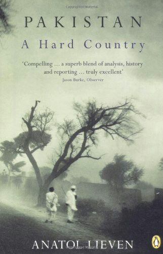 Pakistan A Hard Country By Anatol Lieven