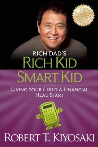 Rich Kid Smart Kid: Giving Your Child a Financial Head Start by Robert Kiyosaki