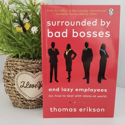 Surrounded by Bad Bosses And Lazy Employees by Thomas Erikson