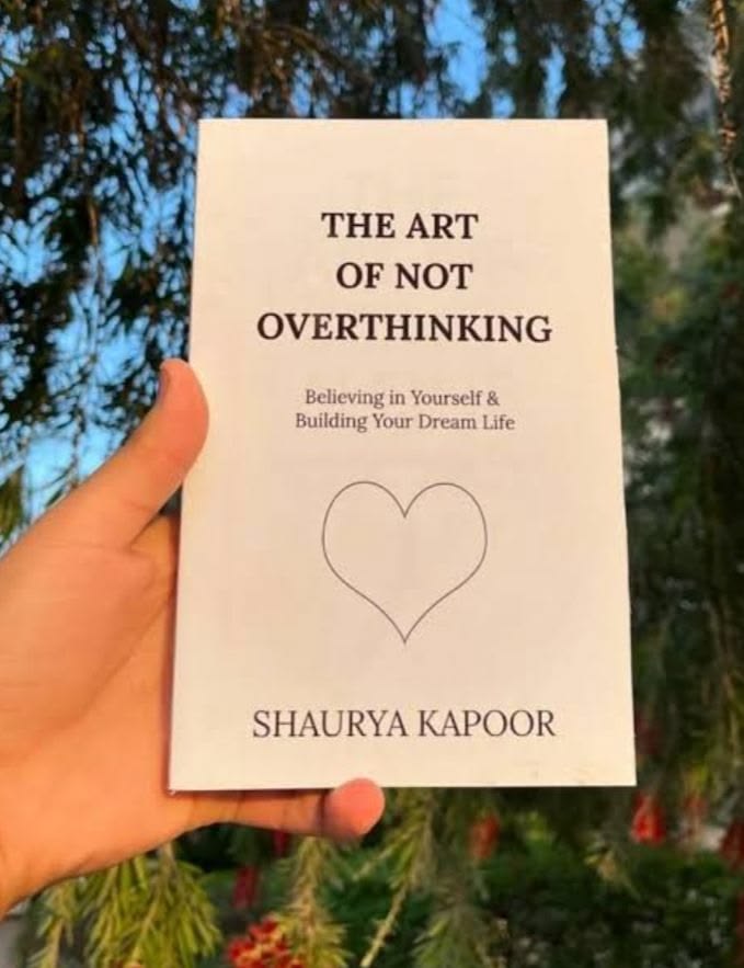 The Art of Not Overthinking by Shaurya Kapoor