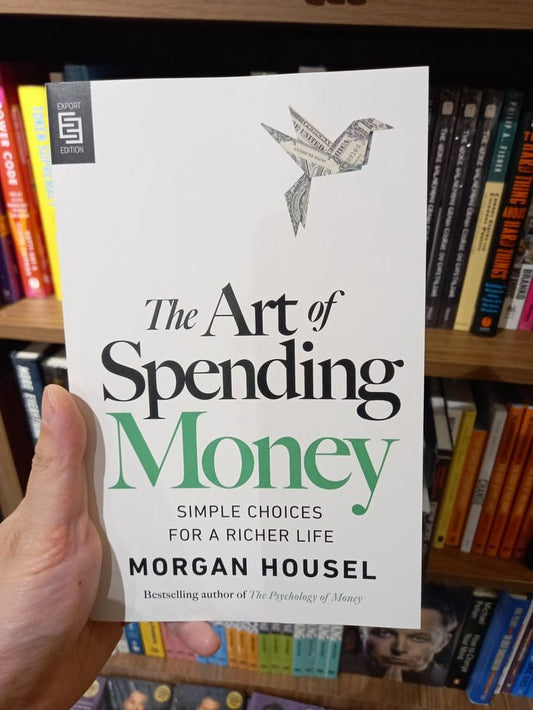 The Art of Spending Money: Simple Choices for a Richer Life by Morgan Housel