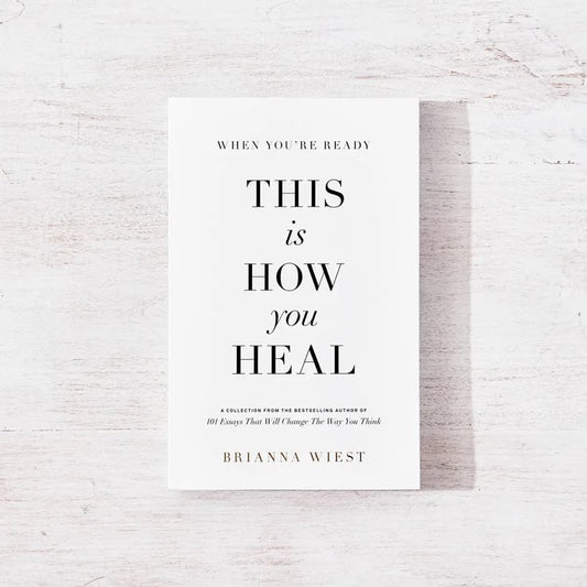 When You're Ready, This Is How You Heal by Brianna Wiest