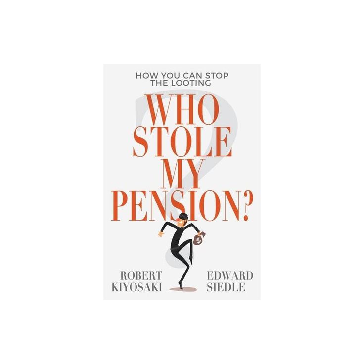 Who Stole My Pension by Robert T. Kiyosaki