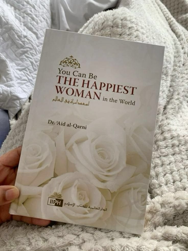 You Can Be the Happiest Woman in the World by Aid al-Qarni