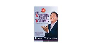 Why A Students Work For C Students And B Students Work For The Government By Robert Kiyosaki