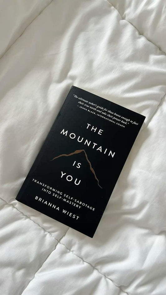 The Mountain Is You: Transforming Self-Sabotage Into Self-Mastery by Brianna Wiest