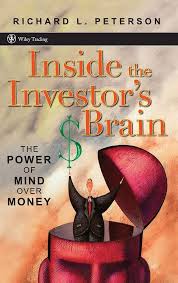 Inside the Investor's Brain: The Power of Mind Over Money by Richard L. Peterson