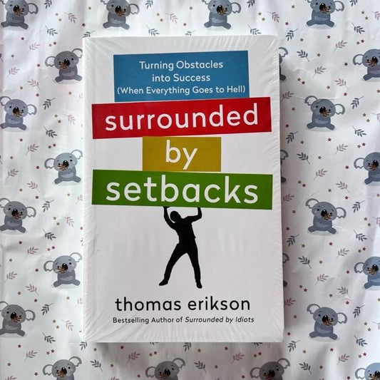 Surrounded by Setbacks: Turning Obstacles into Success by Thomas Erikson