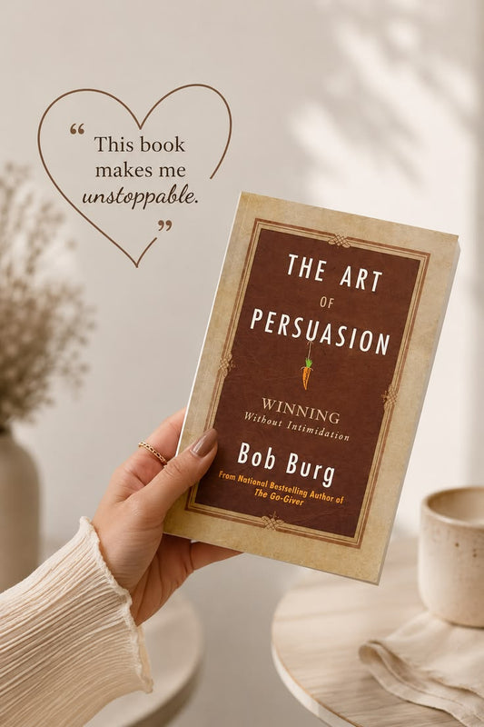 The Art of Persuasion by Bob Burg